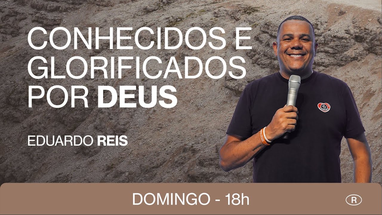 CONHECIDOS E GLORIFICADOS: O PLANO DE DEUS PARA SUA VIDA