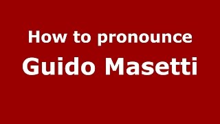 How to pronounce Guido Masetti