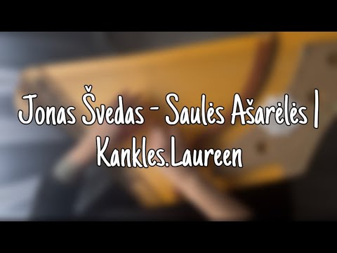 Jonas Švedas - Saulės Ašarėlės | Kankles.Laureen 