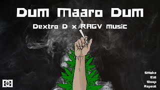 Dextro D x RAGV - Dum Maaro Dum  Stoners Anthem 20