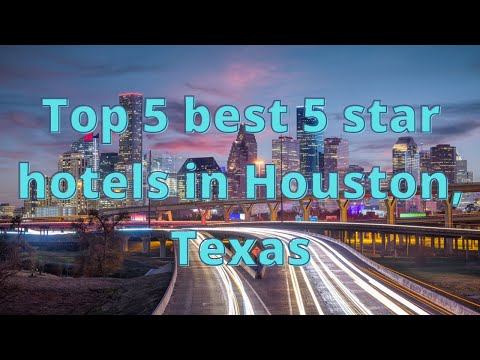 Top 5 Best 5 Star Hotels in Houston, Texas