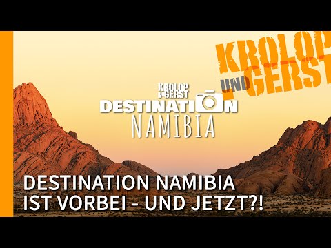 DESTINATION NAMIBIA is over - now what?! 📷 Krolop&Gerst