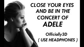 3D AUDIO - SOMEONE LIKE YOU (CONCERT SOUND)