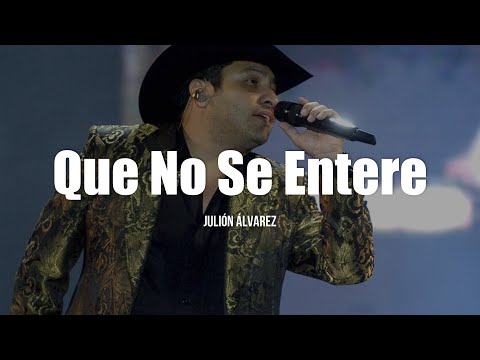 Julión Alvarez - Que No Se Entere (LETRA)