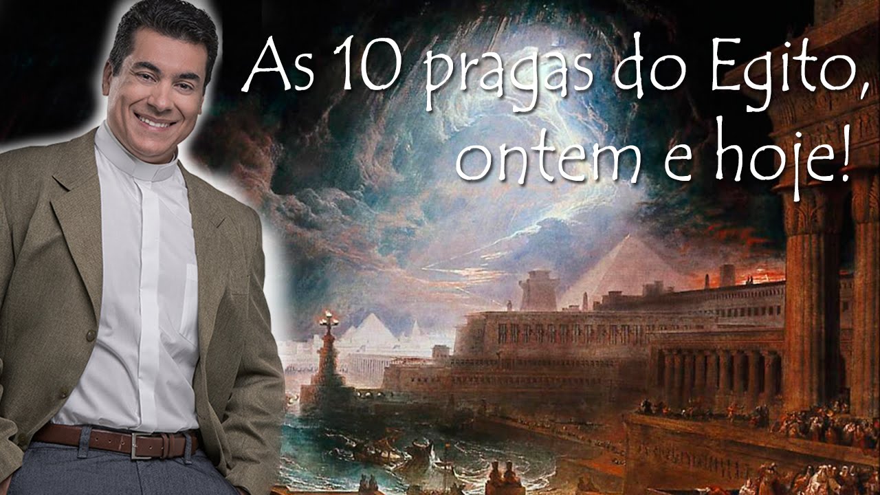 As 10 pragas do Egito, ontem e hoje! - Padre Chrystian Shankar