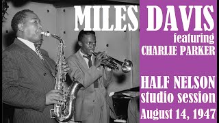 Miles Davis with Charlie Parker- Half Nelson (August 14, 1947) [2 takes]
