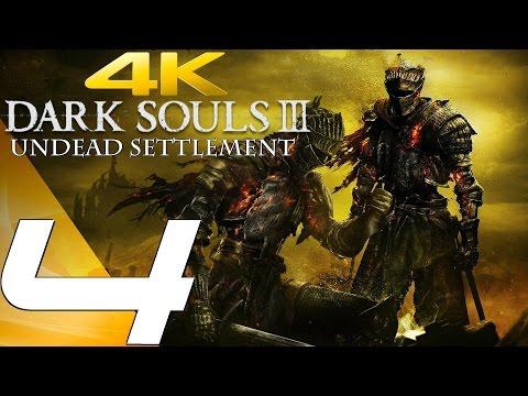 Dark Souls 3 - Gameplay Walkthrough Part 4 - Undead Settlement [4K 60FPS ULTRA]