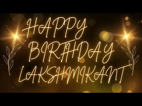 Happy Birthday Lakshmikant 🎉 | A Special Wish Just for You! | Let's Celebrate! 🎂