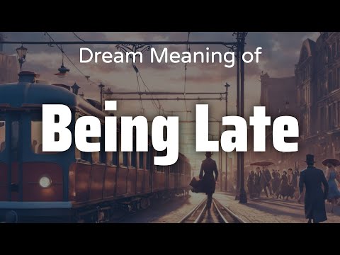 Being Late Dream Meaning & Symbolism | Interpretation Psychology