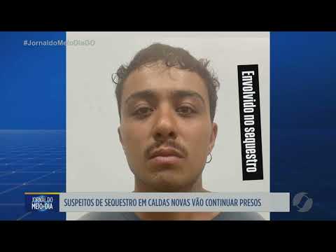 Suspeitos de sequestrar empresária em Caldas Novas vão continuar presos