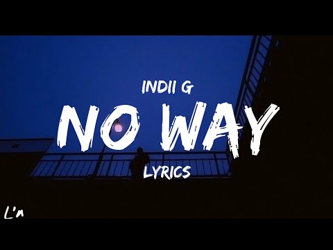 Indii G - no way (lyrics)