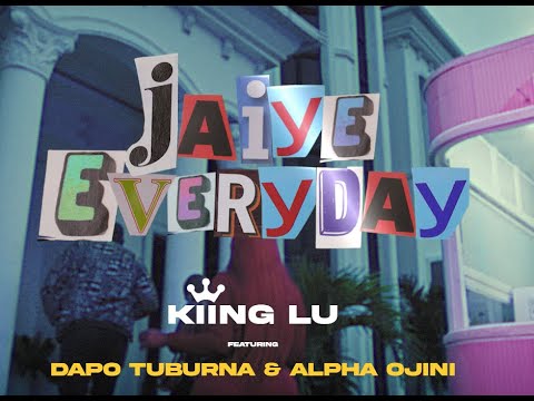 KIING LU ft Dapo Tuburna & Alpha Ojini - JAIYE EVERYDAY (Official Music Video)