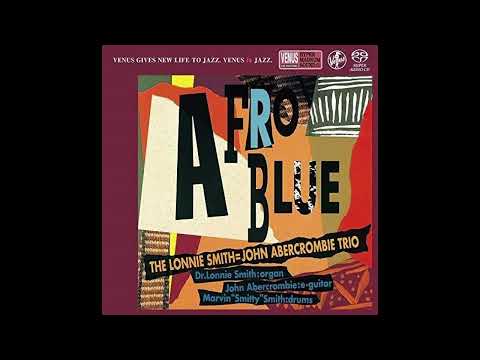 Afro Blue   by the Lonnie Smith - John Abercrombie  Trio, with Smitty Smith on drums, 1997.