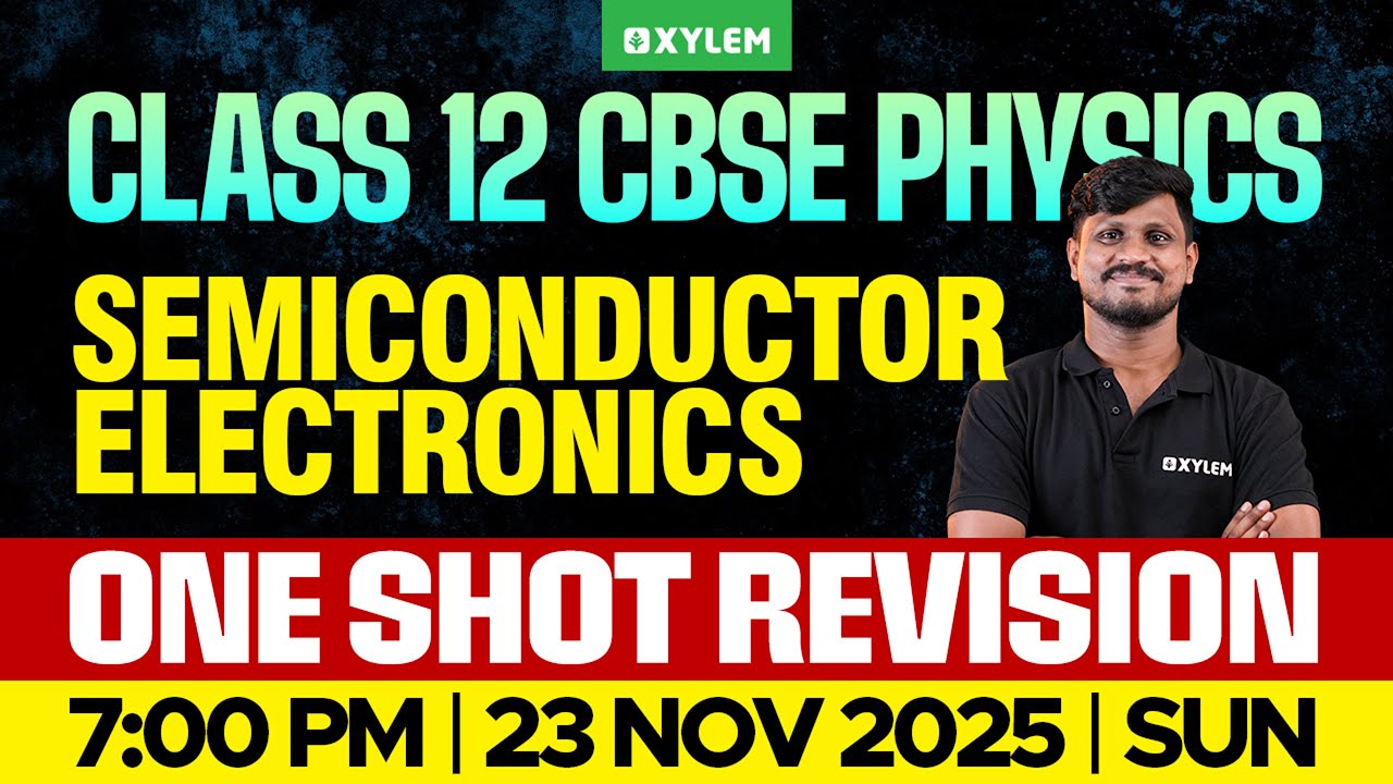 Class 12 CBSE Physics | Semiconductor Electronics - One Shot Revision | Xylem 12 CBSE