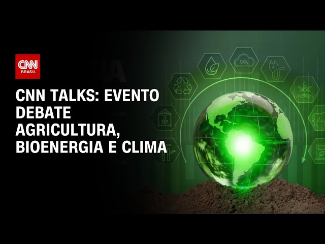 CNN Talks debate agricultura regenerativa, bioenergia e clima | CNN MONEY