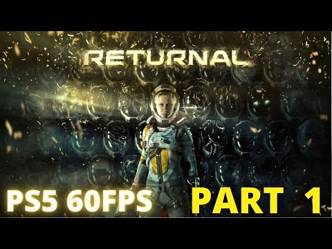 RETURNAL PS5 Gameplay Walkthrough Part 1 [ 60FPS] - No Commentary (FULL GAME)