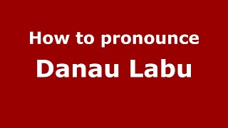 How to pronounce Danau Labu