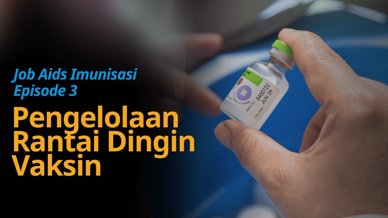 Pengelolaan Rantai Dingin Vaksin - Job Aids Imunisasi Episode 3