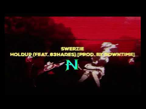 swerzie - HOLDUP (FEAT. 83HADES) [PROD. BY DOWNTIME]