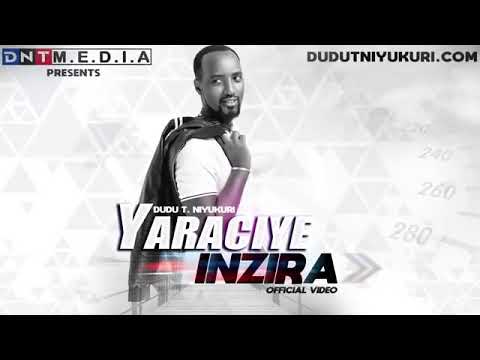 DUDU.T.NIYUKURI NEW SONG"YARACIYE INZIRA