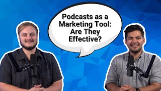 Podcasts as a Marketing Tool: Are They Effective?