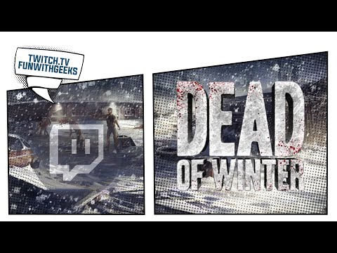 Karantén-specifikus Dead of Winter az erő Kacival - Fun With Geeks Streamek
