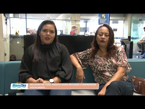 Mulheres no topo: Projeto ajuda mulheres a empreender digitalmente 07 09 2022