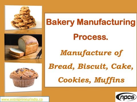 , title : 'Bakery Manufacturing Process | Manufacture of Bread | Biscuit | Cake | Cookies | Muffins'