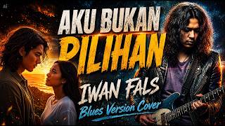 Download lagu AKU BUKAN PILIHAN (😢 Versi Sedih banget)  – IWAN FALS |  Blues Cover by Bogangben mp3