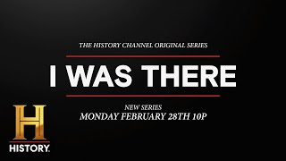 I Was There | New 12-Part Series Premieres February 28 at 10/9c | HISTORY