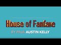 House of Fanfare - by Paul Austin Kelly