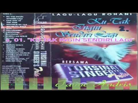 Torsinai Singer's - a. 01. KU TAK INGIN SENDIRI LAGI - Rohani ( Taime Andris )