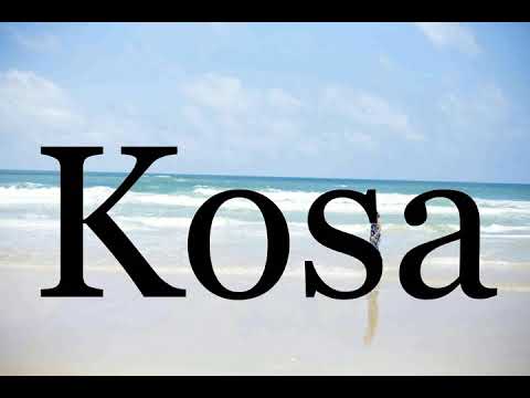 How To Pronounce Kosa🌈🌈🌈🌈🌈🌈Pronunciation Of Kosa