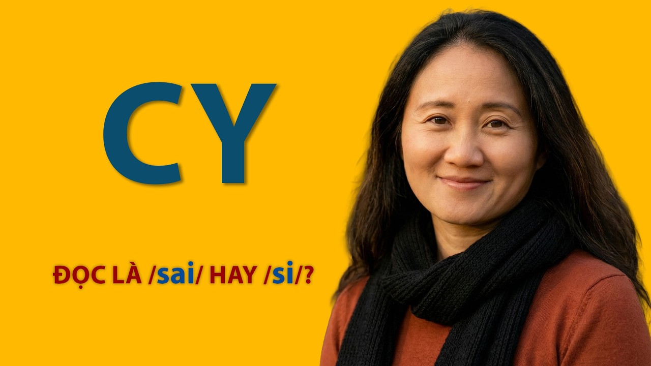 CY đọc là /sai/ hay /si/? Rất dễ hiểu