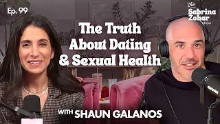 How To Stop Playing Games In Dating & All Things Sexual Health With Shaun Galanos | Sabrina Zohar