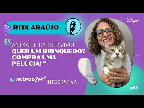 RITA ARAÚJO: ANIMAL É UM SER VIVO! QUER UM BRINQUEDO? COMPRA UMA PELÚCIA!