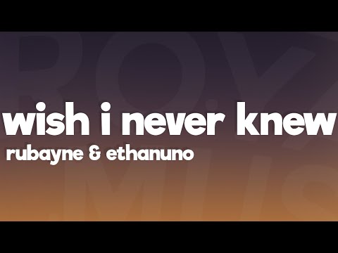 Rubayne & EthanUno - Wish I Never Knew (Lyrics) [7clouds Release]