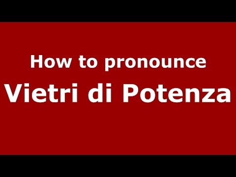 How to pronounce Vietri di Potenza (Italian/Italy) - PronounceNames.com