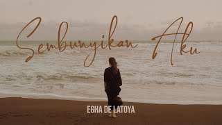 Download lagu Egha De Latoya - Sembunyikan Aku mp3