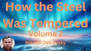 &quot;How the Steel Was Tempered&quot; Volume 2 - by Nikolai Ostrovsky.