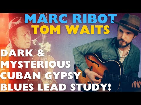 Dead & Lovely; Tom Waits/Marc Ribot guitar lesson! Dark Americana Gypsy Jazz Cuban Blues Noir!
