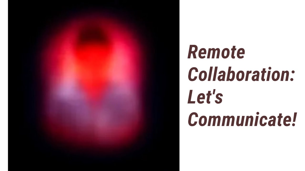 Mastering Remote Collaboration: Let's Communicate!