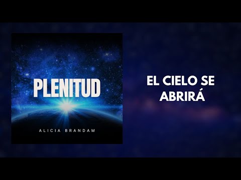 El Cielo Se Abrirá - Alicia Brandam