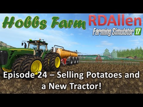 Farming Simulator 17 Hobbs Farm E24 - Selling Potatoes and a New Tractor?!