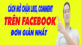 Cách Mở Chặn Like, Comment Facebook Trên Điện Thoại
