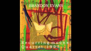 Brandon Evans, quartet 1997 Recurring Moons - Ellipsis 2 - featuring Taylor Ho Bynum, Catherine Bent