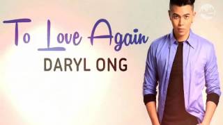 Daryl Ong - To Love Again (Till I Met You OST)