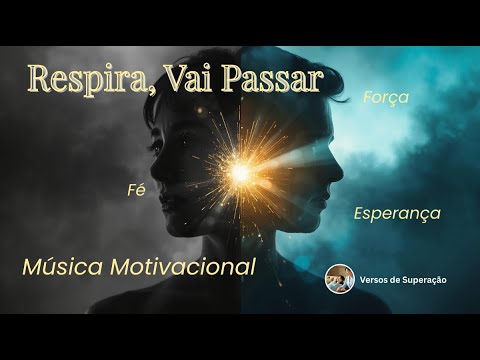Música Motivacional – RESPIRA, VAI PASSAR | Força, Fé e Esperança