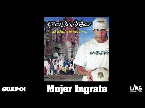 Piola Vago - Mujer Ingrata