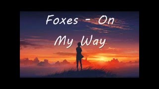 Foxes - On My Way (Lyrics)